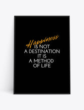 Load image into Gallery viewer, HAPPINESS IS NOT A DESTINATION. IT IS A METHOD OF LIFE