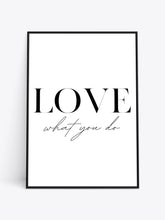 Load image into Gallery viewer, LOVE WHAT YOU DO