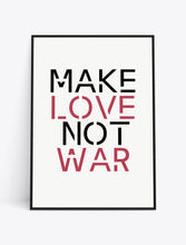 Load image into Gallery viewer, MAKE LOVE NOT WAR