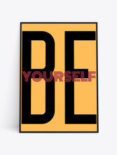 Load image into Gallery viewer, BE YOURSELF