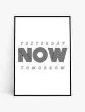 Load image into Gallery viewer, YESTERDAY, TOMORROW, NOW