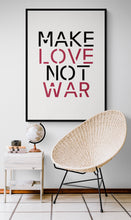 Load image into Gallery viewer, MAKE LOVE NOT WAR