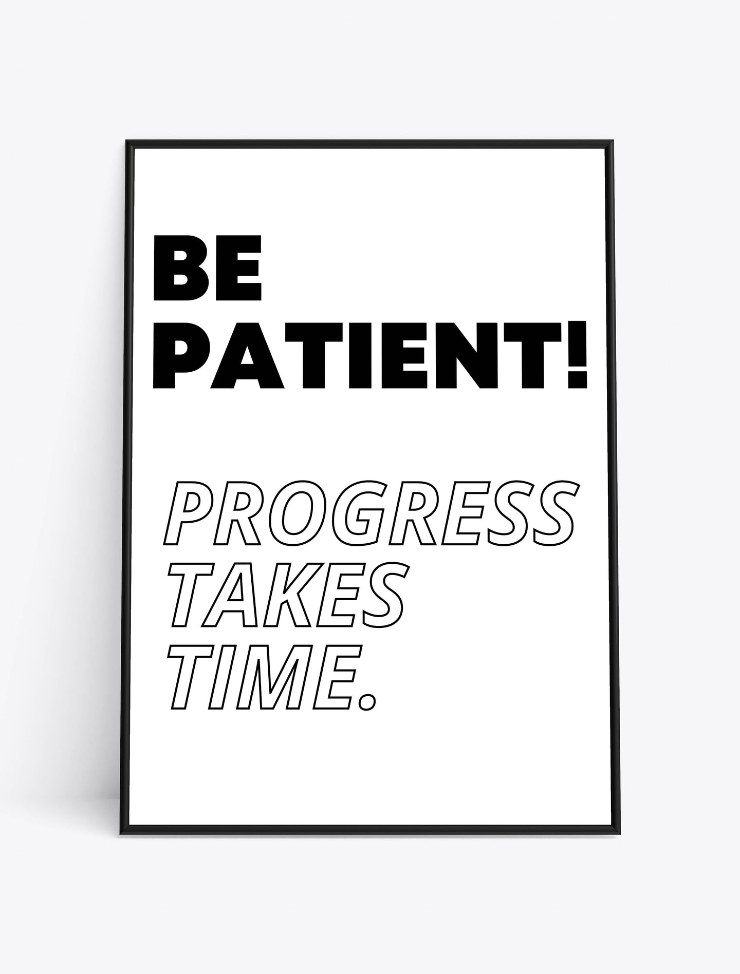 BE PATIENT! (WHITE VERSION)