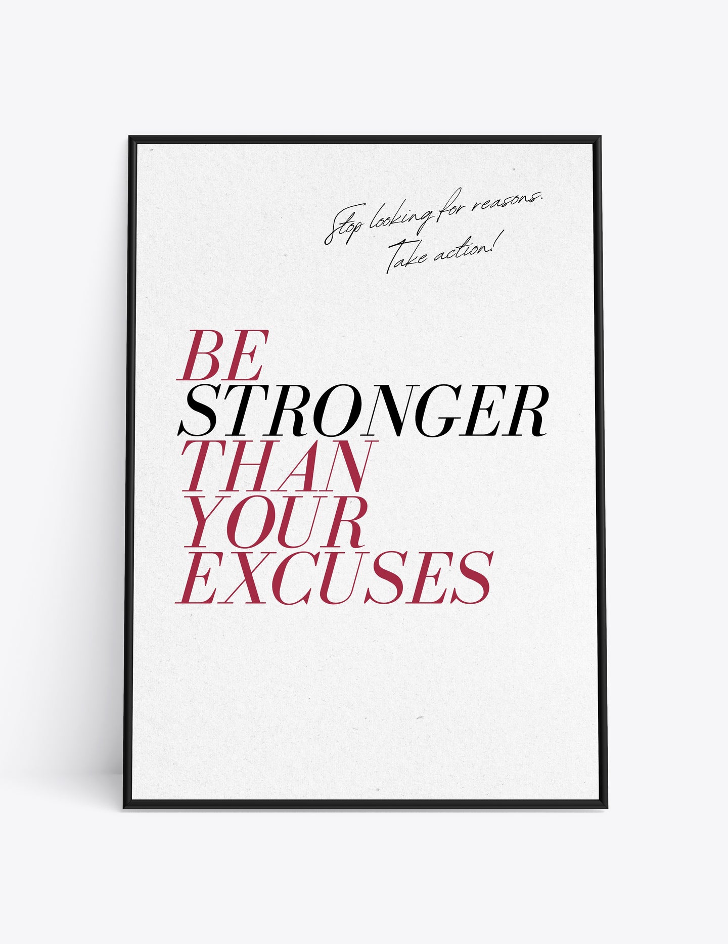 BE STRONGER THAN YOUR EXCUSES.