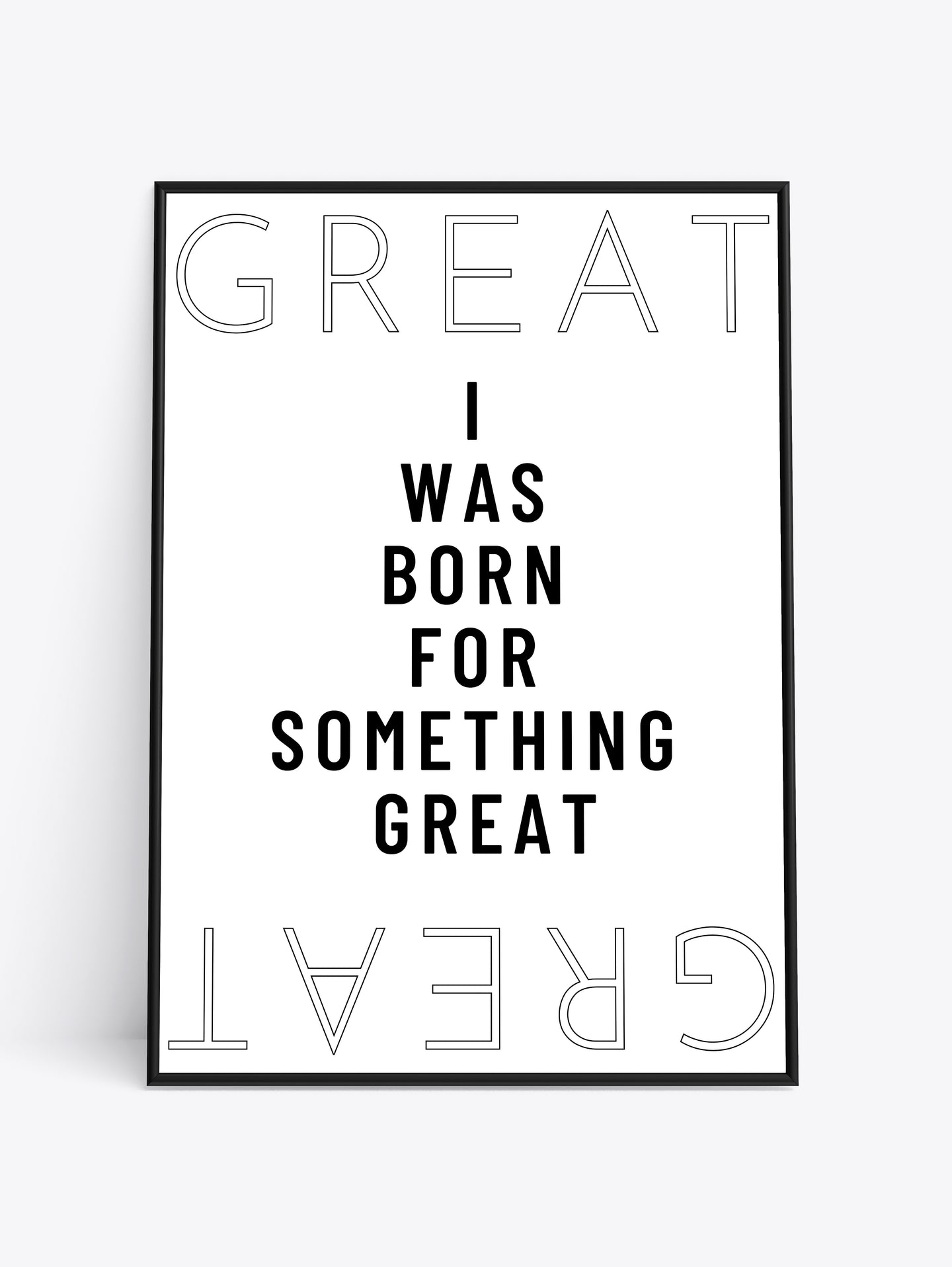 I WAS BORN FOR SOMETHING GREAT