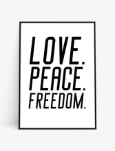 Load image into Gallery viewer, LOVE. PEACE. FREEDOM.
