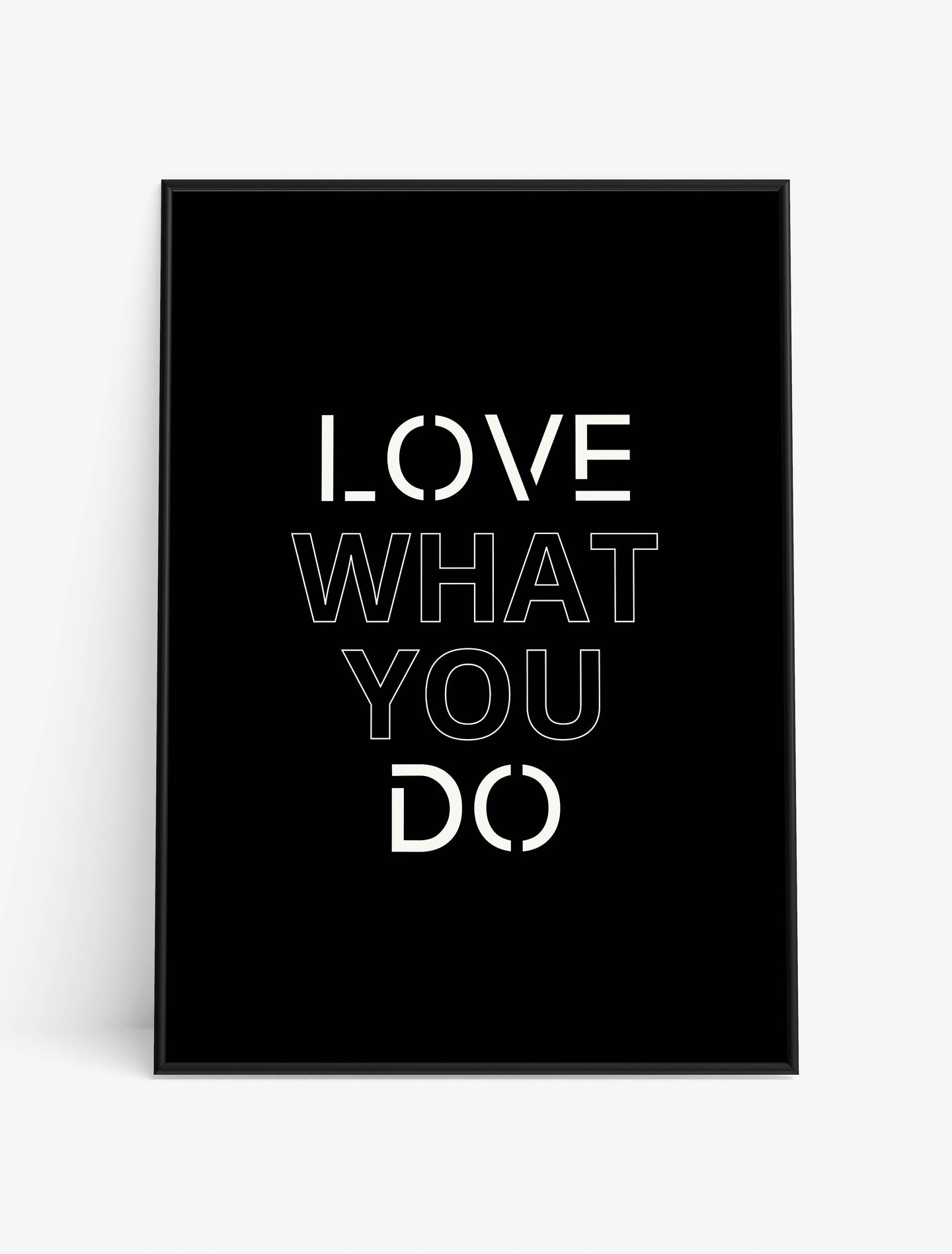 LOVE WHAT YOU DO