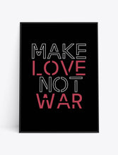 Load image into Gallery viewer, MAKE LOVE NOT WAR
