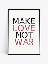 Load image into Gallery viewer, MAKE LOVE NOT WAR
