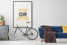 Load image into Gallery viewer, NOW OR NEVER

